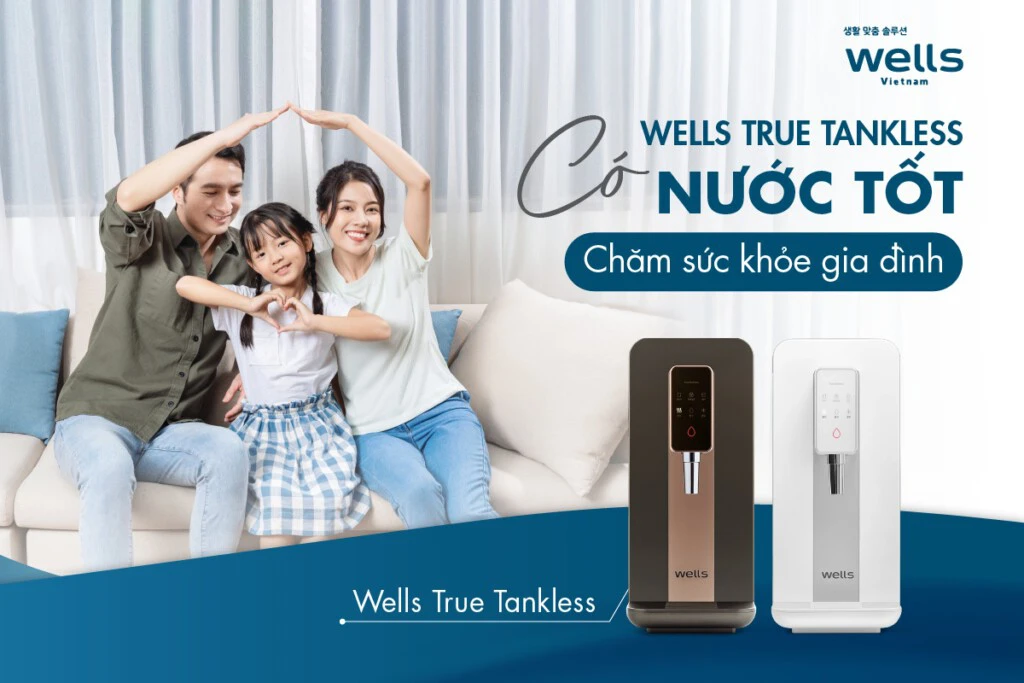 Wells True Tankless đem đến nguồn nước tốt chăm sức khỏe cả nhà